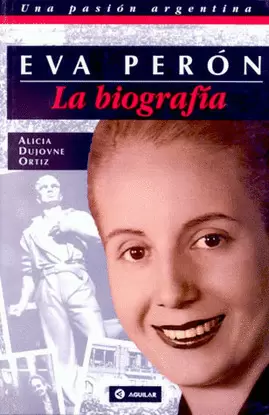 EVA PERON. LA BIOGRAFIA