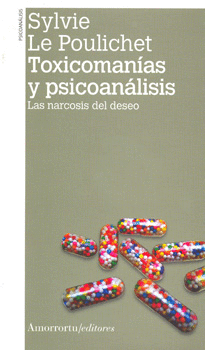 TOXICOMANIAS Y PSICOANALISIS LAS NARCOSIS DEL DESEO