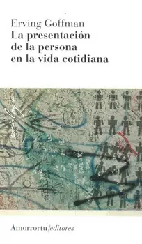 LA PRESENTACIÓN DE LA PERSONA EN LA VIDA COTIDIANA