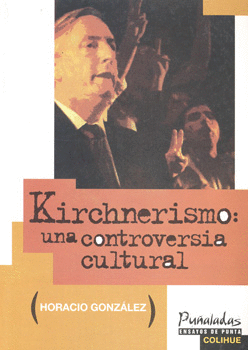 KIRCHNERISMO UNA CONTROVERSIA CULTURAL