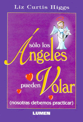 SOLO LOS ANGELES PUEDEN VOLAR