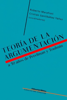 TEORIA DE LA ARGUMENTACION A 50 AÑOS DE PERELMAN Y TOULMIN