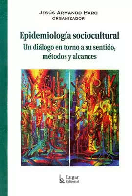 EPIDEMIOLOGIA SOCIOCULTURAL UN DIALOGO EN TORNO A SU SENTIDO