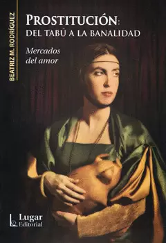 PROSTITUCION DEL TABU A LA BANALIDAD MERCADOS DEL AMOR