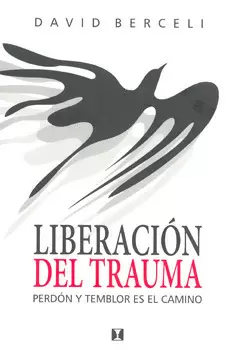 LIBERACION DEL TRAUMA PERDON Y TEMBLOR ES EL CAMINO