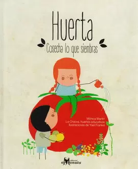 HUERTA. COSECHA LO QUE SIEMBRAS