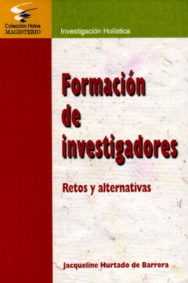 FORMACION DE INVESTIGADORES RETOS Y ALTERNATIVAS