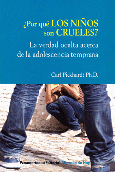 PORQUE LOS NIÑOS SON CRUELES LA VERDAD OCULTA DE LA ADOLESCENCIA TEMPRANA