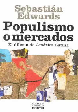 POPULISMO O MERCADOS EL DILEMA DE AMERICA LATINA