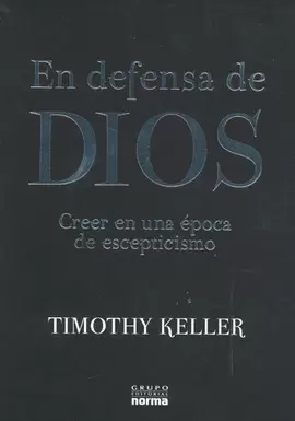 EN DEFENSA DE DIOS CREER EN UNA EPOCA DE ESCEPTICISMO