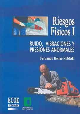 RIESGOS FISICOS 1 RUIDO VIBRACIONES Y PRESIONES ANORMALES