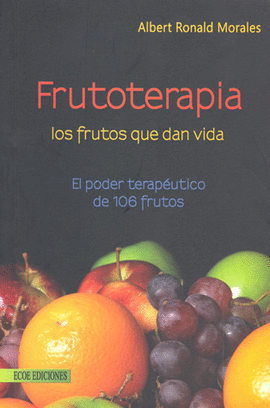 FRUTOTERAPIA LOS FRUTOS QUE DAN VIDA