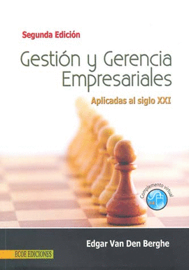 GESTION Y GERENCIA EMPRESARIALES APLICADAS AL SIGLO 21