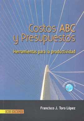 COSTOS ABC Y PRESUPUESTOS HERRAMIENTAS PARA LA PRODUCTIVIDAD