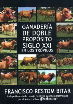 GANADERIA DE DOBLE PROPOSITO SIGLO 21 EN LOS TROPICOS