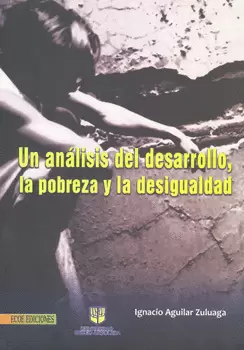 UN ANALISIS DEL DESARROLLO LA POBREZA Y LA DESIGUALDAD