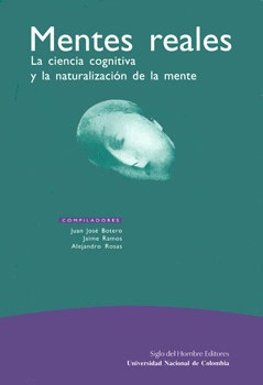 MENTES REALES LA CIENCIA COGNITIVA Y LA NATURALIZACION