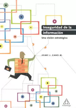 INSEGURIDAD DE LA INFORMACION UNA VISION ESTRATEGICA
