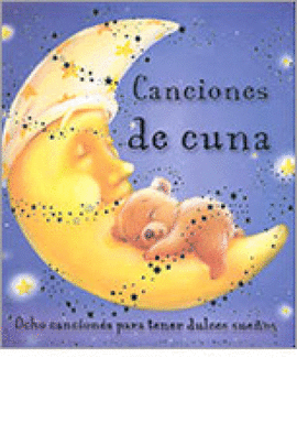 CANCIONES DE CUNA: OCHO CANCIONES PARA TENER DULCES SUEÑOS