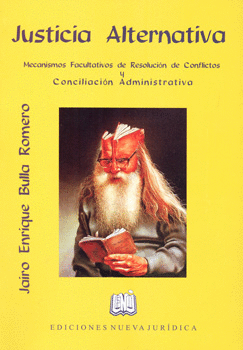JUSTICIA ALTERNATIVA MECANISMOS FACULTATIVOS DE RESOLUCIÓN DE CONFLICTOS Y CONCILIACION ADMINISTRATI