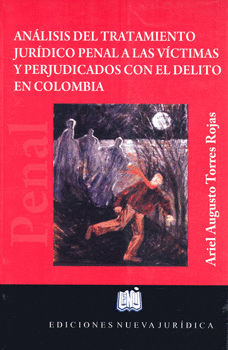 ANÁLISIS DEL TRATAMIENTO JURÍDICO PENAL A LAS VÍCTIMAS Y PERJUDICADOS CON EL DELITO EN COLOMBIA