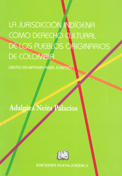 LA JURISDICCION INDÍGENA COMO DERECHO CULTURAL DE LOS PUEBLOS ORIGINARIOS DE COLOMBIA