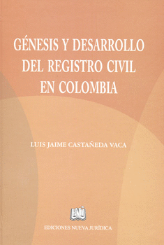 GÉNESIS Y DESARROLLO DEL REGISTRO CIVIL EN COLOMBIA