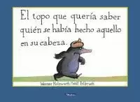 EL TOPO QUE QUERÍA SABER QUIÉN SE HABÍA HECHO AQUELLO EN SU CABEZA