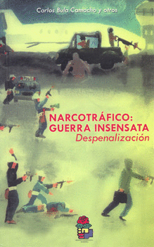 NARCOTRAFICO GUERRA INSENSATA DESPENALIZACION