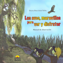 LAS AVES MARAVILLAS PARA VER Y DISFRUTAR