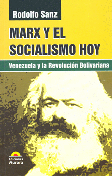 MARX Y EL SOCIALISMO HOY VENEZUELA Y LA REVOLUCION BOLIVAR