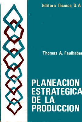 PLANEACION ESTRATEGICA DE LA PRODUCCION