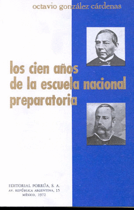 LOS CIEN AÑOS DE LA ESCUELA NACIONAL PREPARATORIA