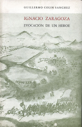 IGNACIO ZARAGOZA EVOCACION DE UN HEROE