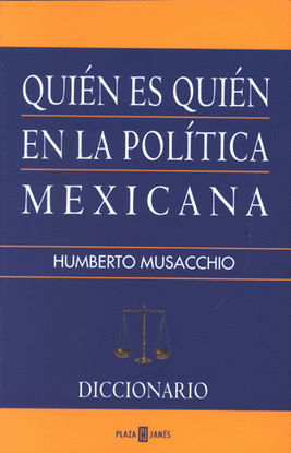 QUIEN ES QUIEN EN LA POLITICA MEXICANA DICCIONARIO