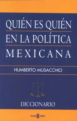 QUIEN ES QUIEN EN LA POLITICA MEXICANA DICCIONARIO