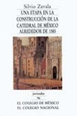 UNA ETAPA EN LA CONSTRUCCION DE LA CATEDRAL DE MEX.ALR.1585