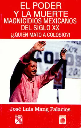 EL PODER Y LA MUERTE MAGNICIDIOS MEXICANOS DEL SIGLO 20