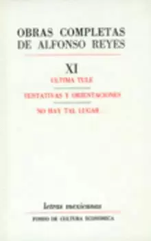 OBRAS COMPLETAS, XI : ÚLTIMA TULE, TENTATIVAS Y ORIENTACIONES, NO HAY TAL LUGAR..