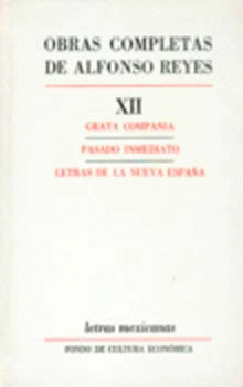 OBRAS COMPLETAS, XII : GRATA COMPAÑÍA, PASADO INMEDIATO, LETRAS DE LA NUEVA ESPAÑA