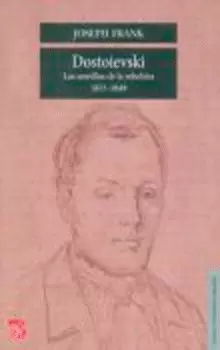 DOSTOIEVSKI. LAS SEMILLAS DE LA REBELIÓN, 1821-1849
