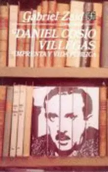 DANIEL COSÍO VILLEGAS : IMPRENTA Y VIDA PÚBLICA