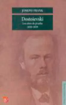 DOSTOIEVSKI. LOS AÑOS DE PRUEBA, 1850-1859