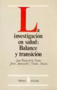 LA INVESTIGACIÓN EN SALUD : BALANCE Y TRANSICIÓN