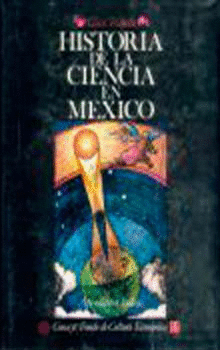 HISTORIA DE LA CIENCIA EN MÉXICO : APÉNDICES E ÍNDICES