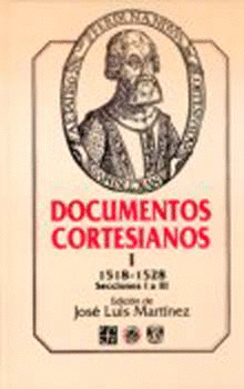 DOCUMENTOS CORTESIANOS I: 1518-1528, SECCIONES I A III