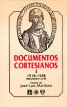 DOCUMENTOS CORTESIANOS I: 1518-1528, SECCIONES I A III