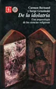 DE LA IDOLATRÍA : UNA ARQUEOLOGÍA DE LAS CIENCIAS RELIGIOSAS