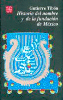 HISTORIA DEL NOMBRE Y DE LA FUNDACIÓN DE MÉXICO