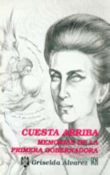CUESTA ARRIBA : MEMORIAS DE LA PRIMERA GOBERNADORA